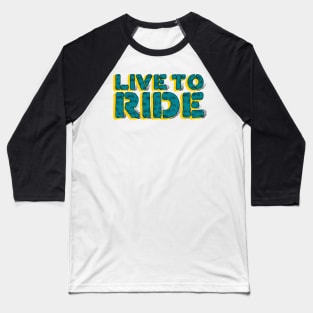 Live To Ride Bike Baseball T-Shirt